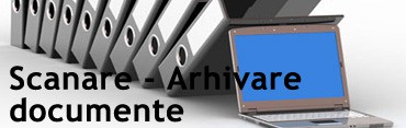 Scanare - Arhivare documente Scanare - Arhivare documente